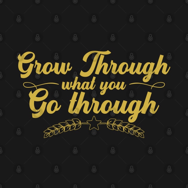 Grow through What You Go Through by Oopsie Daisy!