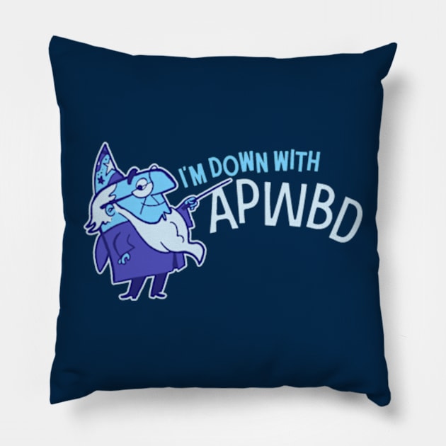 Down With APWBD Pillow by sombreroinc