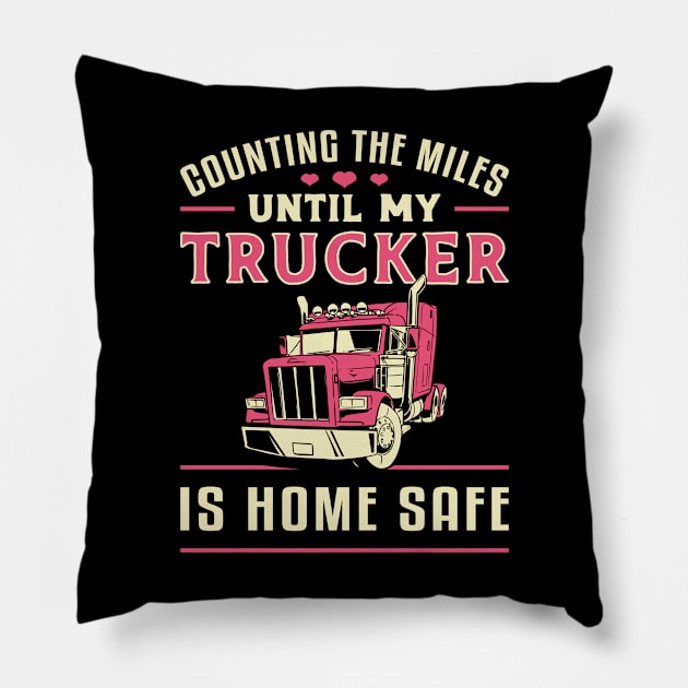 Truckers Wife Counting The Miles Until My Trucker Pillow by T-Shirt.CONCEPTS