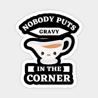 Funny Thanksgiving gravy Magnet