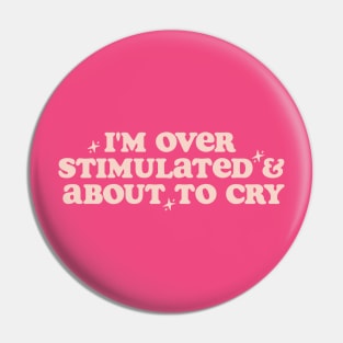 I'm Overstimulated And About To Cry Shirt, Mental Health, Overstimulated Moms Club Pin