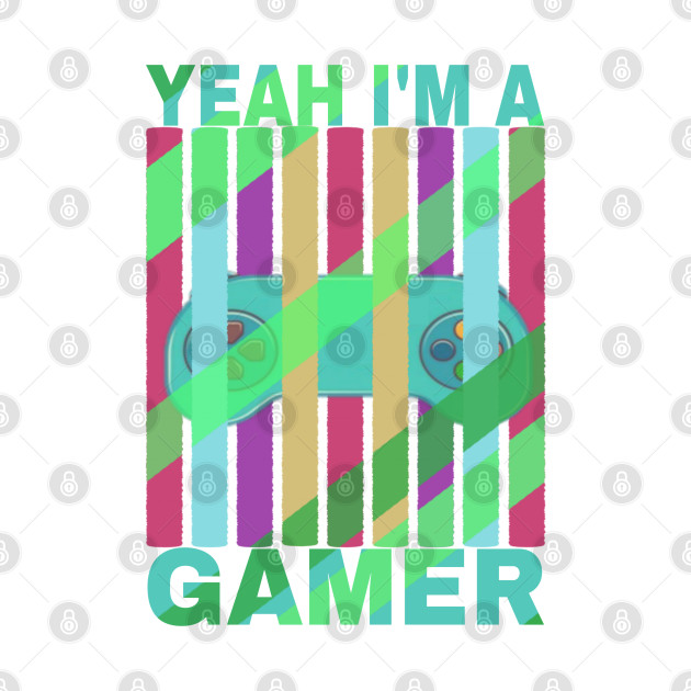 Disover Yeah I'm a Gamer Life Lovers Games - Yeah Im A Gamer - T-Shirt