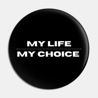 my life my choice Pin