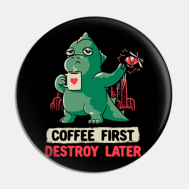 Coffee First Destroy Later Cute Funny Monster Gift Pin by eduely