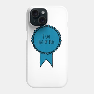 I Got Out of Bed / Awards Phone Case