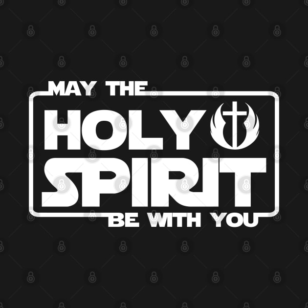 May the Holy Spirit Be With You by ChristianLifeApparel