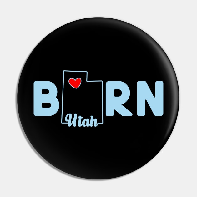 Utah Born with State Outline of Utah in the word Born Pin by tropicalteesshop