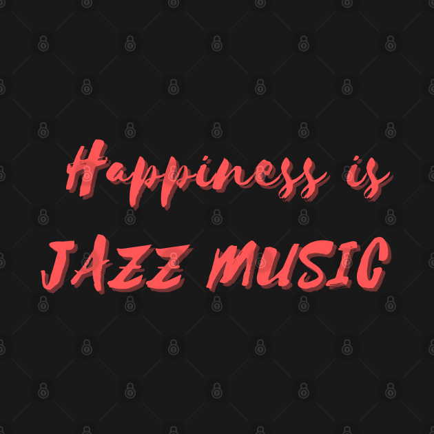 Discover Happiness is Jazz Music - Jazz Music - T-Shirt