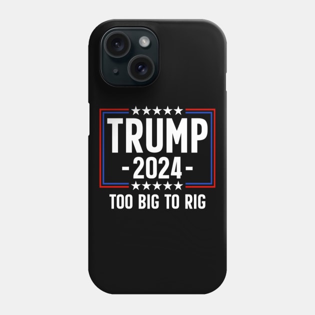 Trump 2024 Too Big To Rig Phone Case by Emily Ava 1