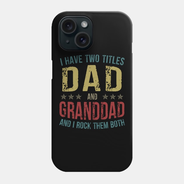 I Have Two Titles Dad And Granddad And I Rock Them Both Phone Case by Kimko