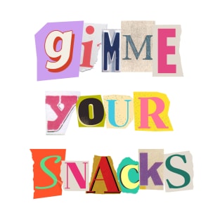 Gimme-your-snacks T-Shirt