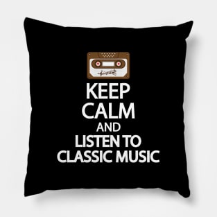 Keep calm and listen to classic music Pillow
