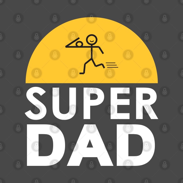 Super Dad Father Daddy Holiday Funny Gifts T-Shirt by sofiartmedia