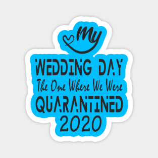 My Wedding Day The One Where We Were Quarantined 2020 Black Series Magnet