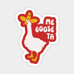 Me Goose Ta Magnet