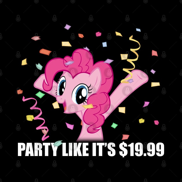 Party like it's $19.99 by Brony Designs