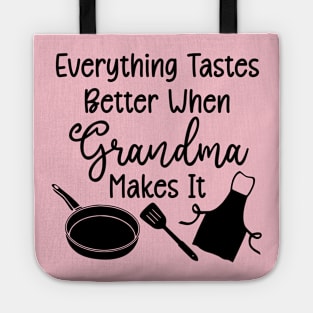 Everything Tastes Better When Grandma Makes It Tote