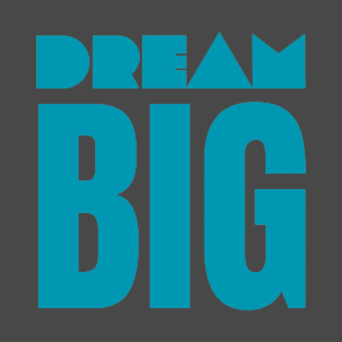 Dream Big T-Shirt