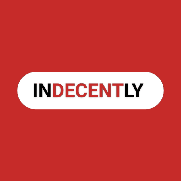 INDECENTLY DECENT WITHOUT THE DECENT by IndecentlyDecent