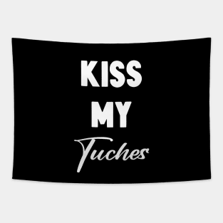 Kiss My Tuches Tapestry