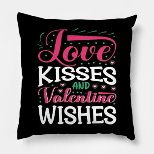 LOVE KISSES AND VALENTINE WISHES Pillow