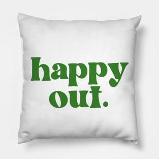 Happy Out - Irish Phrase Gift Design Pillow