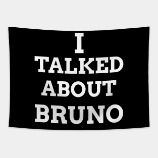 I Talked About Bruno Tapestry