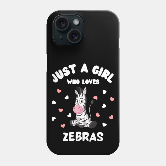 Just A Girl Who Loves Zebras Phone Case by JustBeSatisfied