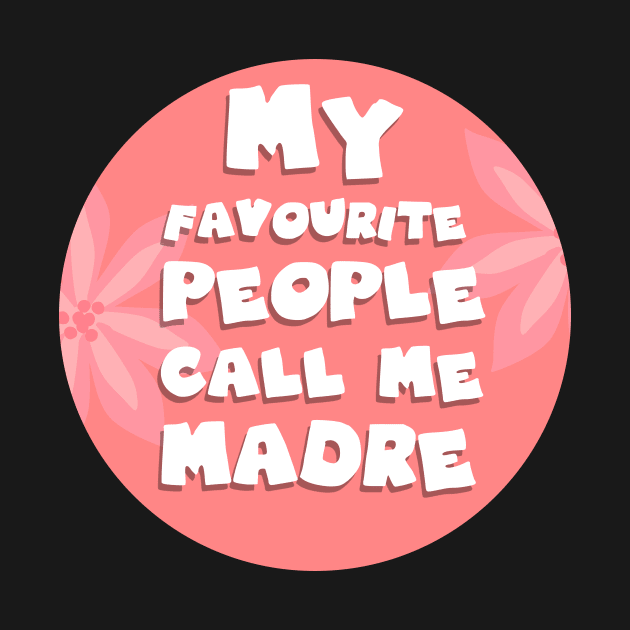 My favourite people call me madre by GoranDesign