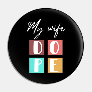 My wife dope Pin