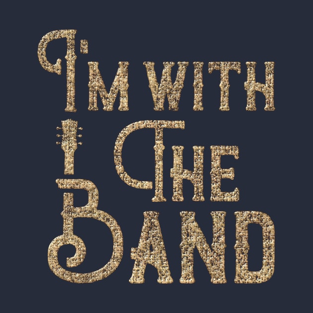 I'm with the band. by Artizan