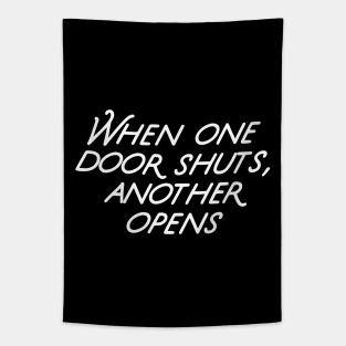 When one door shuts, another opens Tapestry