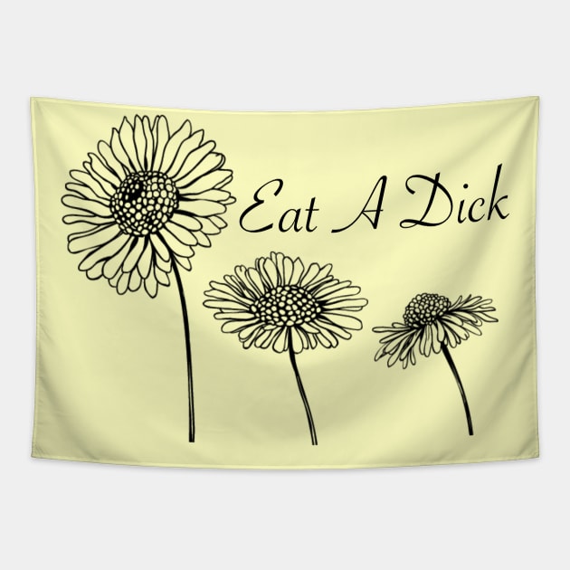 Eat A D*ck (flowers) Tapestry by JasonLloyd