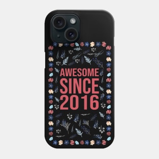 Awesome Since 2016 Phone Case