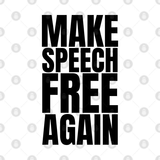 Make Speech Free Again - Freedom of Speech Thought and Expression Activist Slogan by Everyday Inspiration