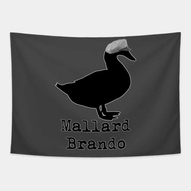 Mallard Brando Tapestry by PrivateStreetComedy