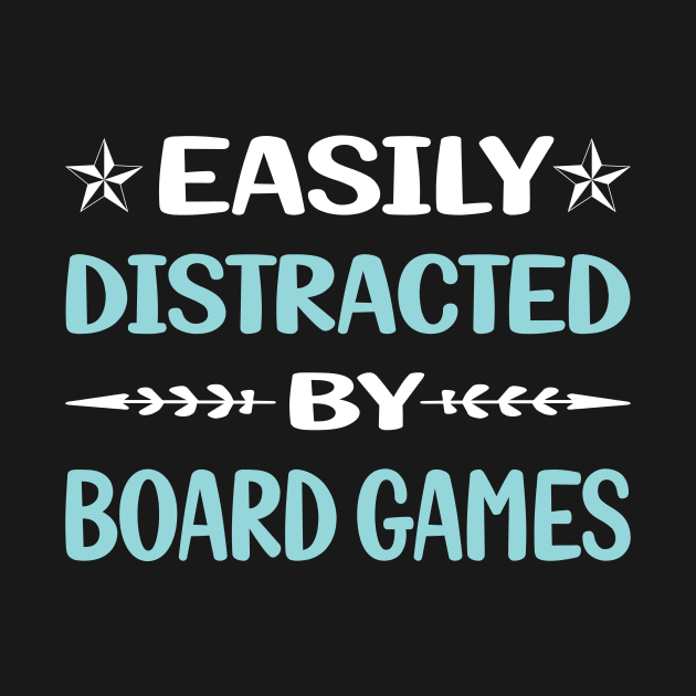 Funny Easily Distracted By Board Games by Happy Life