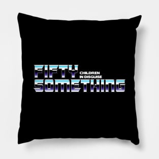 Fifty Something Pillow