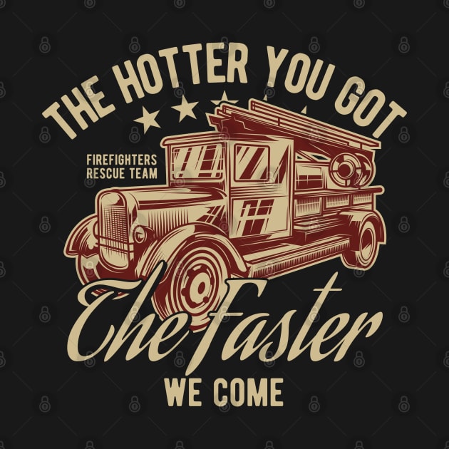 The Hotter You Got The Faster We come by JabsCreative