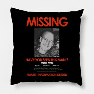 Missing ! Walter white Pillow