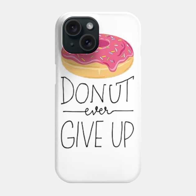 Donut Ever Give Up Phone Case by spadayeti1992