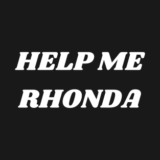 Help Me Rhonda T-Shirt