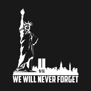 We Will Never Forget - 9/11 T-Shirt