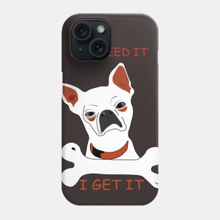 I get what I want Phone Case