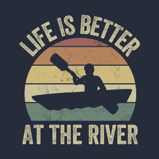 Funny Rowing Canoe Kajak Life Is Better On The River T-Shirt