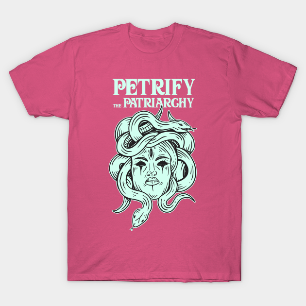 Petrify the Patriarchy - Medusa - Petrify The Patriarchy - T-Shirt ...