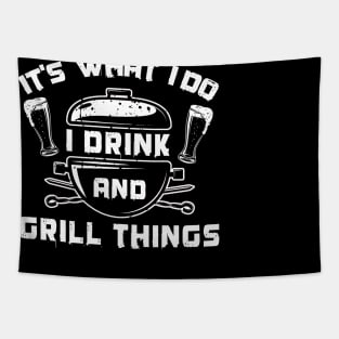 It's What I Do Drink Grill Things - Funny Bbq Beer Lover Gift Grilling Barbecue Tee Drink Alcohol Cocktail Lover Shirt Tapestry