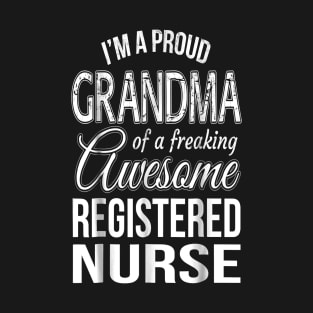 I'm a proud grandma of a freaking awesome registered nurse T-Shirt