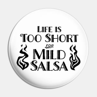 Life's Too Short for Mild Salsa Pin