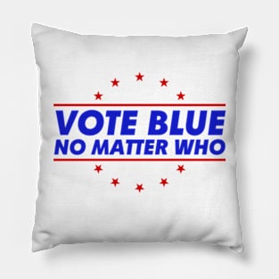 Vote Blue No Matter Who Pillow